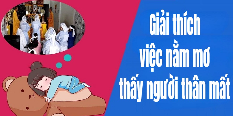 Lý do nằm mơ thấy người thân qua đời