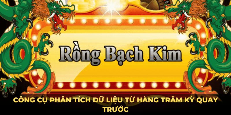 Công cụ phân tích dữ liệu từ hàng trăm kỳ quay trước